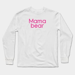 Mama bear  Pink Long Sleeve T-Shirt